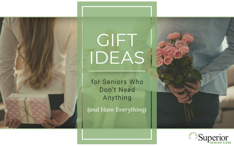 Gift Ideas for Seniors Who Don't Need Anything (and Have Everything)