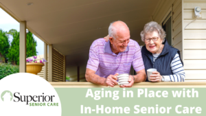 Aging in Place with In-Home Senior Care