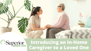 Introducing an In-Home Caregiver to a Loved One