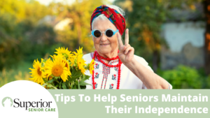 tips to help seniors maintain their independence